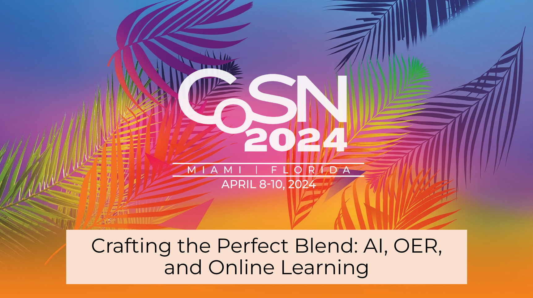 COSN 2024 presentation title slide- Crafting the Perfect Blend: AI, OER, and Online Learning
